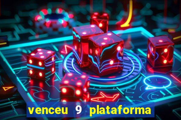 venceu 9 plataforma de jogos